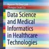 Data Science and Medical Informatics in Healthcare Technologies