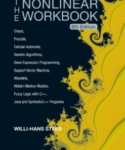 The Nonlinear Workbook: Chaos, Fractals, Cellular Automata, Genetic Algorithms, Gene Expression Programming, Support Vector Machine, Wavelets, Hidden Markov Models, Fuzzy Logic with C++, Java and SymbolicC++ Programs - 6th Edition