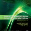 Practical Predictive Analytics and Decisioning Systems for Medicine: Informatics Accuracy and Cost-Effectiveness for Healthcare Administration and Delivery Including Medical Research