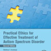 Practical Ethics for Effective Treatment of Autism Spectrum Disorder - 2nd Edition