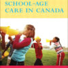 An Introduction to School-Age Care in Canada - 2nd Edition