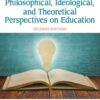 Philosophical, Ideological, and Theoretical Perspectives on Education - 2nd Edition