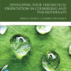Developing Your Theoretical Orientation in Counseling and Psychotherapy - 4th Edition
