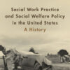 Social Work Practice and Social Welfare Policy in the United States - 1st Edition