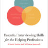 Essential Interviewing Skills for the Helping Professions