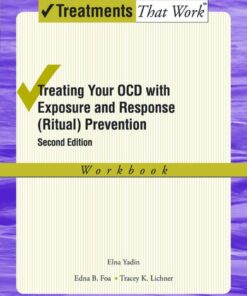 Treating Your OCD with Exposure and Response (Ritual) Prevention Therapy - 2nd Edition