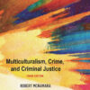 Multiculturalism, Crime, and Criminal Justice - 3rd Edition