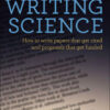 Writing Science: How to Write Papers That Get Cited and Proposals That Get Funded