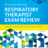 The Comprehensive Respiratory Therapist Exam Review - 7th Edition