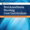 PeriAnesthesia Nursing Core Curriculum - 4th Edition