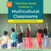 Teaching Young Children in Multicultural Classrooms: Issues, Concepts, and Strategies - 6th Edition