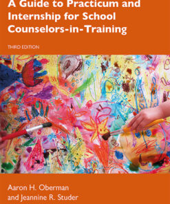 A Guide to Practicum and Internship for School Counselors-in-Training - 3rd Edition