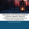 Preparing for Trauma Work in Clinical Mental Health - 1st Edition
