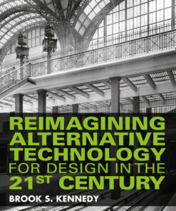 Reimagining Alternative Technology for Design in the 21st Century - 1st Edition