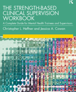 The Strength-Based Clinical Supervision Workbook - 1st Edition