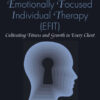 A Primer for Emotionally Focused Individual Therapy (EFIT) - 1st Edition