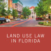 Land Use Law in Florida - 1st Edition