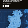An Introduction to the Geopolitics of Conflict, Nationalism, and Reconciliation in Ireland - 1st Edition