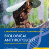 Laboratory Manual and Workbook for Biological Anthropology - 2nd Edition