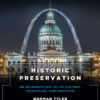 Historic Preservation: An Introduction to Its History, Principles, and Practice - 3rd Edition
