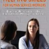 Helping Skills for Human Service Workers: Building Relationships and Encouraging Productive Change - 4th Edition