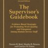 The Supervisor's Guidebook: Evidence-Based Strategies for Promoting Work Quality and Enjoyment Among Human Service Staff - 2nd Edition
