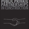 Public Private Partnerships in Construction - 1st Edition