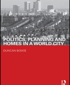 Politics, Planning and Homes in a World City - 1st Edition