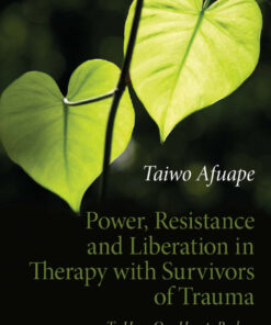 Power, Resistance and Liberation in Therapy with Survivors of Trauma - 1st Edition