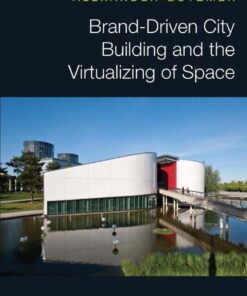 Brand-Driven City Building and the Virtualizing of Space - 1st Edition