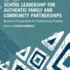 School Leadership for Authentic Family and Community Partnerships - 1st Edition