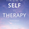 The Use of Self in Therapy - 3rd Edition