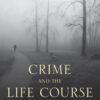 Crime and the Life Course - 2nd Edition