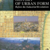 History of Urban Form Before the Industrial Revolution - 3rd Edition