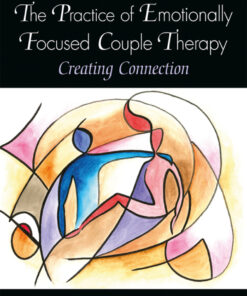 The Practice of Emotionally Focused Couple Therapy - 3rd Edition