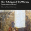 New Techniques of Grief Therapy - 1st Edition