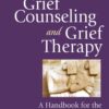 Grief Counseling and Grief Therapy - 4th Edition