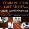 Communication Case Studies for Health Care Professionals - 2nd Edition