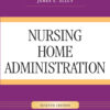 Nursing Home Administration, Seventh Edition - 7th Edition