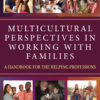 Multicultural Perspectives in Working with Families - 4th Edition