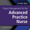 Project Management for the Advanced Practice Nurse - 2nd Edition