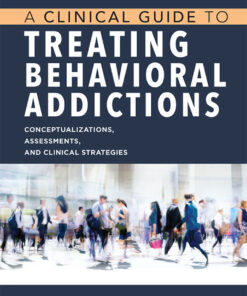 A Clinical Guide to Treating Behavioral Addictions - 1st Edition