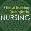 Clinical Teaching Strategies in Nursing - 6th Edition
