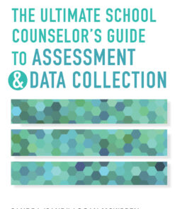 The Ultimate School Counselor's Guide to Assessment and Data Collection - 1st Edition