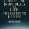 Counseling Individuals with Life Threatening Illness - 2nd Edition