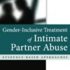 Gender-Inclusive Treatment of Intimate Partner Abuse, Second Edition - 2nd Edition