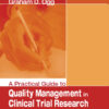 A Practical Guide to Quality Management in Clinical Trial Research - 1st Edition