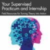 Your Supervised Practicum and Internship - 3rd Edition