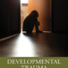 Developmental Trauma - 1st Edition