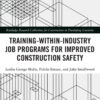 Training-Within-Industry Job Programs for Improved Construction Safety - 1st Edition